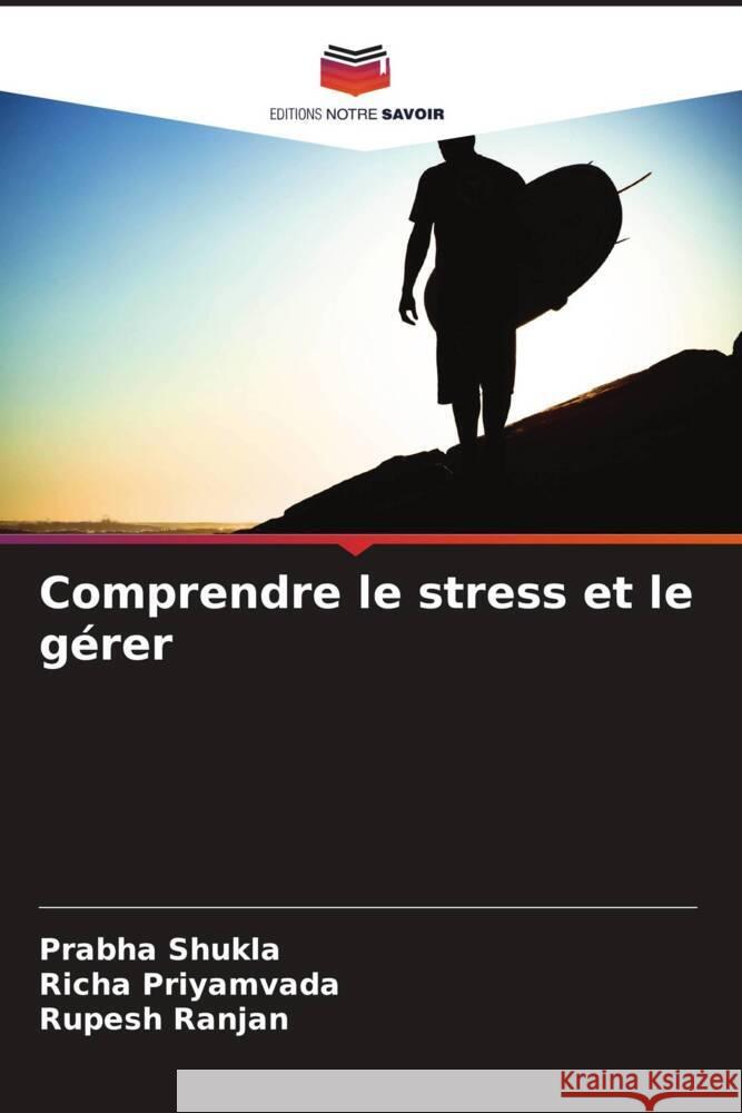 Comprendre le stress et le g?rer Prabha Shukla Richa Priyamvada Rupesh Ranjan 9786207218059 Editions Notre Savoir - książka