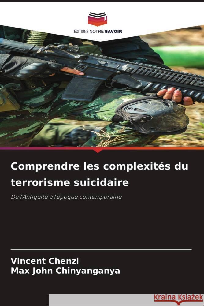 Comprendre les complexités du terrorisme suicidaire Chenzi, Vincent, Chinyanganya, Max John 9786205422960 Editions Notre Savoir - książka