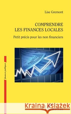 Comprendre les finances locales: Petit précis pour les non financiers Gremont, Lise 9782343190587 Editions L'Harmattan - książka