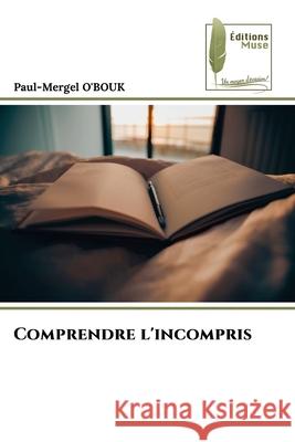 Comprendre l'incompris O'BOUK, Paul-Mergel 9786139762446 Éditions Muse - książka
