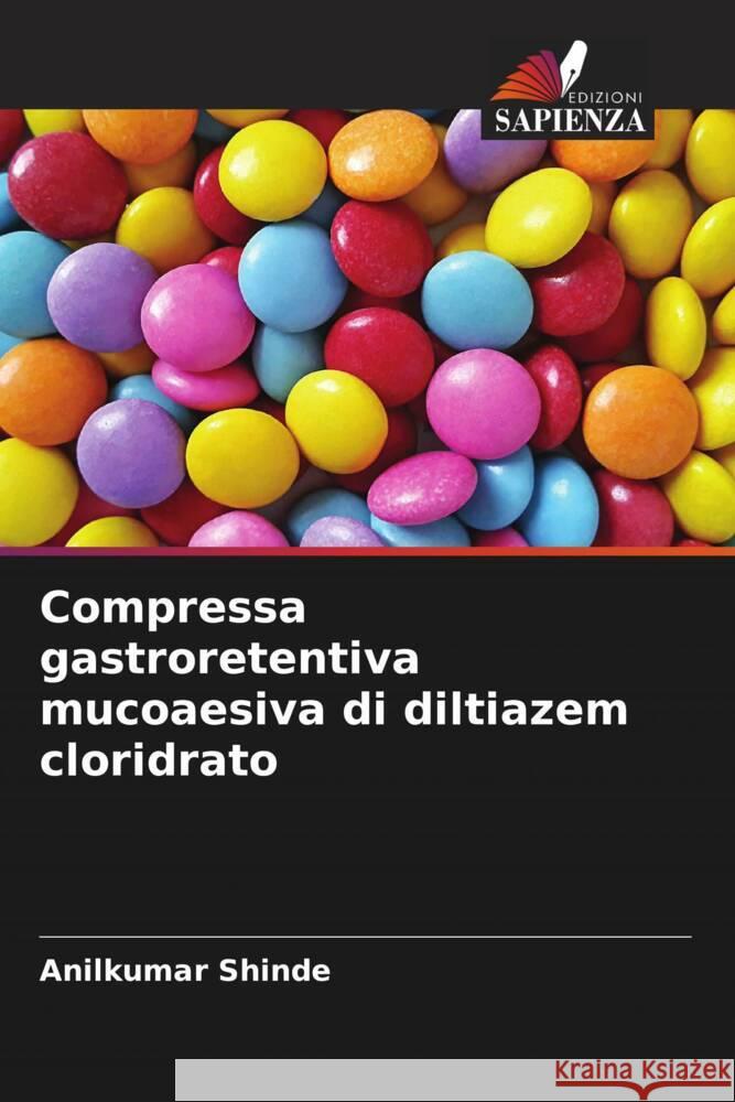 Compressa gastroretentiva mucoaesiva di diltiazem cloridrato Shinde, Anilkumar 9786204906287 Edizioni Sapienza - książka