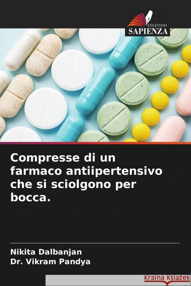 Compresse di un farmaco antiipertensivo che si sciolgono per bocca. Dalbanjan, Nikita, Pandya, Vikram 9786204839646 Edizioni Sapienza - książka