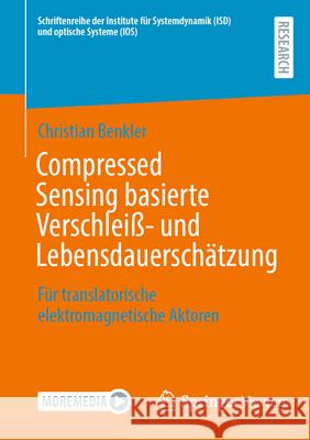 Compressed Sensing Basierte Verschlei?- Und Lebensdauersch?tzung: F?r Translatorische Elektromagnetische Aktoren Christian Benkler 9783658500023 Springer Vieweg - książka