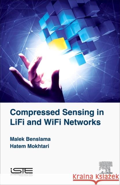 Compressed Sensing in Li-Fi and Wi-Fi Networks Malek Benslama Hadj Batatia Mokhtari Hatem 9781785482007 Iste Press - Elsevier - książka
