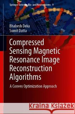 Compressed Sensing Magnetic Resonance Image Reconstruction Algorithms: A Convex Optimization Approach Deka, Bhabesh 9789811335969 Springer - książka