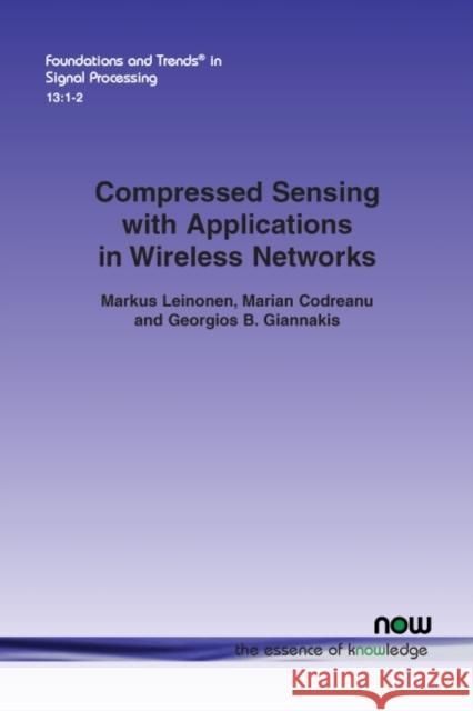 Compressed Sensing with Applications in Wireless Networks Markus Leinonen Marian Codreanu Georgios B. Giannakis 9781680836462 Now Publishers - książka