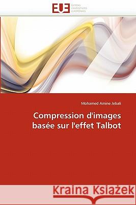 Compression d''images basée sur l''effet talbot Jebali-M 9786131527937 Editions Universitaires Europeennes - książka