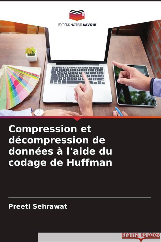 Compression et décompression de données à l'aide du codage de Huffman Sehrawat, Preeti 9786204937038 Editions Notre Savoir - książka