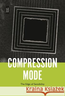 Compression Mode: The Edge of Sensibility Stephen Kennedy 9781501369353 Bloomsbury Academic - książka