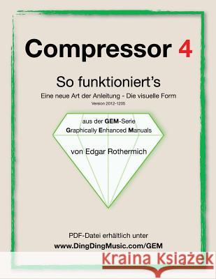 Compressor 4 - So funktioniert's: Eine neu Art von Anleitung - die visuelle Form Wessling, Gabriele 9781477666289 Createspace - książka