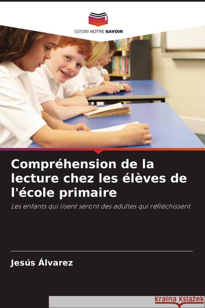 Compréhension de la lecture chez les élèves de l'école primaire Álvarez, Jesús 9786206486459 Editions Notre Savoir - książka
