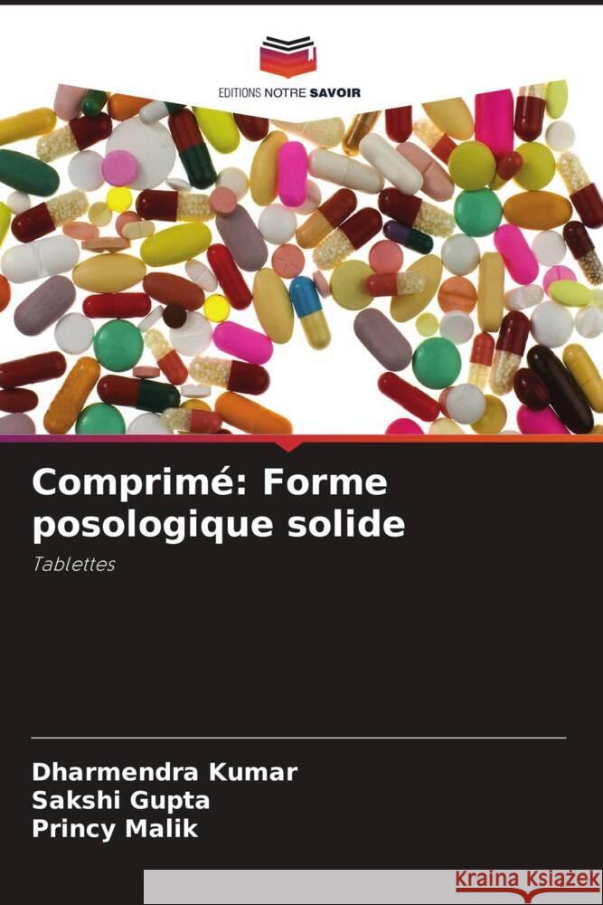 Comprimé: Forme posologique solide Kumar, Dharmendra, Gupta, Sakshi, Malik, Princy 9786205444719 Editions Notre Savoir - książka