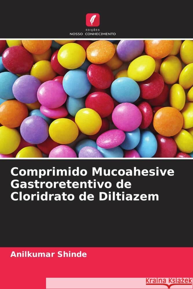 Comprimido Mucoahesive Gastroretentivo de Cloridrato de Diltiazem Shinde, Anilkumar 9786204906225 Edições Nosso Conhecimento - książka