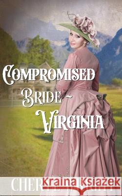 Compromised Bride Virginia Cheryl Wright 9780648640455 Cheryl Wright - Sole Trader - książka