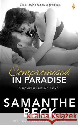 Compromised in Paradise Samanthe Beck 9781974565627 Createspace Independent Publishing Platform - książka