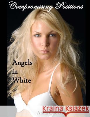 Compromising Positions: Angels in White Anita Cocktail 9781518685378 Createspace - książka