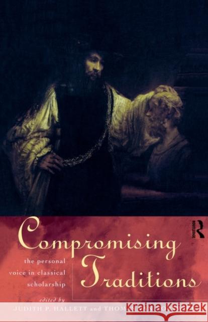 Compromising Traditions: The Personal Voice in Classical Scholarship Hallett, Judith P. 9780415142847 Routledge - książka
