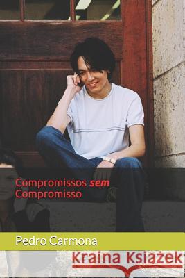 Compromissos Sem Compromisso: Homens E Mulheres Do S Pedro Carmona 9781549997433 Independently Published - książka