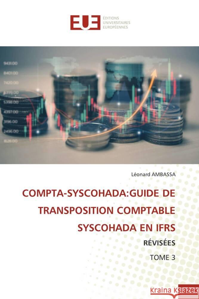 Compta-Syscohada: Guide de Transposition Comptable Syscohada En Ifrs Leonard Ambassa   9786203447392 International Book Market Service Ltd - książka