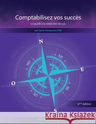 Comptabilisez vos succès: Le guide à la rédaction de cas Deslauriers, Sylvie 9781928067115 AB + Publications - książka