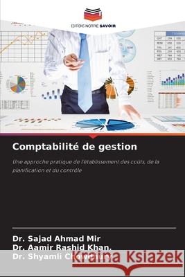 Comptabilité de gestion Mir, Dr. Sajad Ahmad, Khan., Dr. Aamir Rashid, Chowdhury, Dr. Shyamli 9786209481109 Editions Notre Savoir - książka