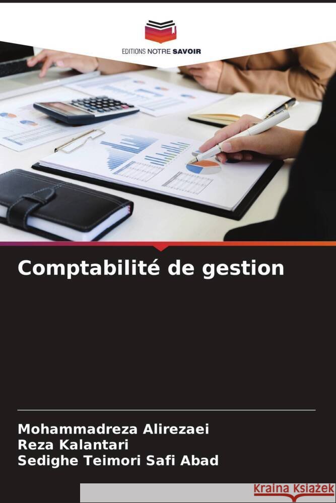 Comptabilité de gestion Alirezaei, Mohammadreza, Kalantari, Reza, Teimori Safi Abad, Sedighe 9786207106004 Editions Notre Savoir - książka