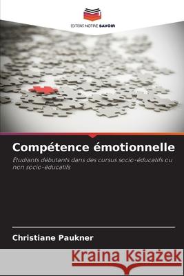 Compétence émotionnelle Paukner, Christiane 9786206181019 Editions Notre Savoir - książka
