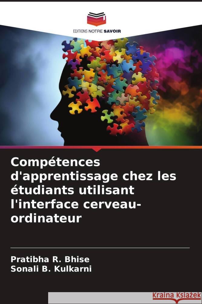 Comp?tences d'apprentissage chez les ?tudiants utilisant l'interface cerveau-ordinateur Pratibha R. Bhise Sonali B. Kulkarni 9786206903383 Editions Notre Savoir - książka