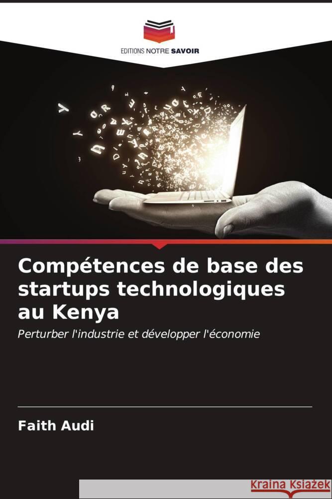 Comp?tences de base des startups technologiques au Kenya Faith Audi 9786206650553 Editions Notre Savoir - książka