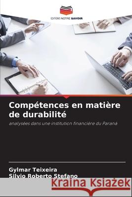Compétences en matière de durabilité Teixeira, Gylmar, Stefano, Silvio Roberto 9786208723934 Editions Notre Savoir - książka