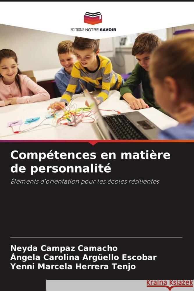 Compétences en matière de personnalité Campaz Camacho, Neyda, Argüello Escobar, Ángela Carolina, Herrera Tenjo, Yenni Marcela 9786204758398 Editions Notre Savoir - książka