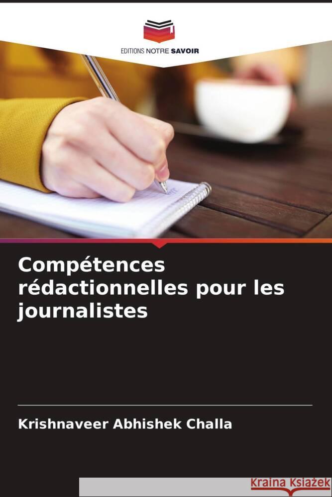 Compétences rédactionnelles pour les journalistes Challa, Krishnaveer Abhishek 9786208346409 Editions Notre Savoir - książka