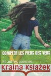 Compter les pieds des vers: Et autres poèmes... Gasulla, Jérôme 9798837175497 Independently published