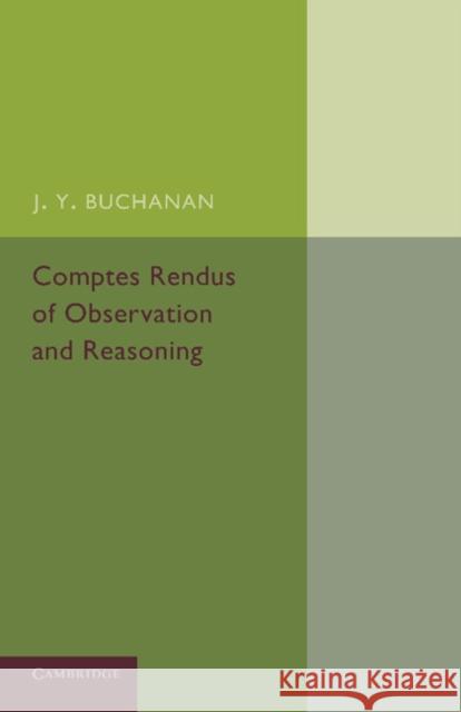 Comptes Rendus of Observation and Reasoning J. y. Buchanan 9781107653580 Cambridge University Press - książka