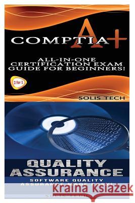 Comptia A+ & Quality Assurance Solis Tech 9781523867264 Createspace Independent Publishing Platform - książka