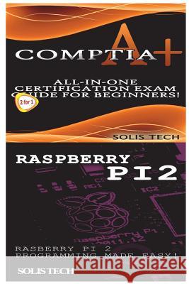 Comptia A+ & Raspberry Pi 2 Solis Tech 9781523867219 Createspace Independent Publishing Platform - książka