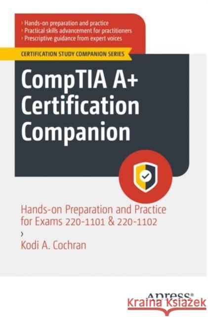 CompTIA A+ Certification Companion: Hands-on Preparation and Practice for Exams 220-1101 & 220-1102 Kodi A. Cochran 9798868808661 Springer-Verlag Berlin and Heidelberg GmbH &  - książka