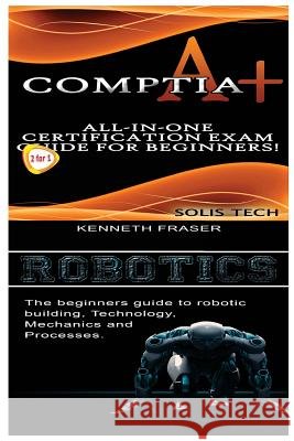 Comptia A+ & Robotics Solis Tech 9781523876280 Createspace Independent Publishing Platform - książka