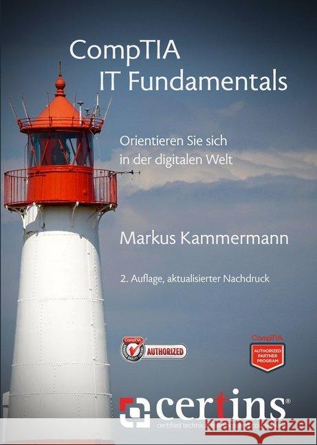 CompTIA IT Fundamentals : Orientieren Sie sich in der digitalen Welt Kammermann, Markus; Kratzer, Ramon; Stocker, Denise 9783952455722 Kabera Brainware - książka