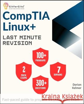 CompTIA Linux+ Last Minute Revision: Fast-paced guide to prepare V8 (XK0-006) exam Dorian Kelmor 9789349174276 Gitforgits - książka