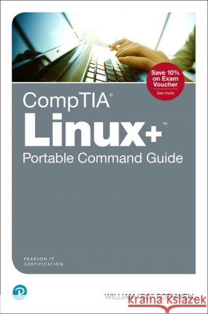 Comptia Linux+ Portable Command Guide: All the Commands for the Comptia Xk0-004 Exam in One Compact, Portable Resource Rothwell, William 9780135591840 Pearson It Certification - książka