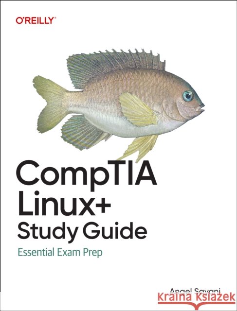 CompTIA Linux+ Study Guide: In-Depth Guidance and Practice Angel Sayani 9798341647114 O'Reilly Media - książka