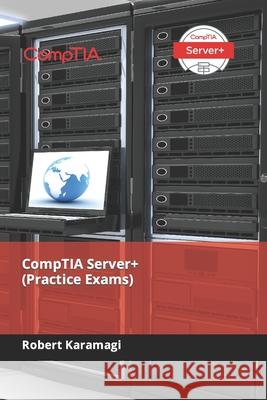CompTIA Server+ (Practice Exams) Robert Karamagi 9798489144681 Independently Published - książka