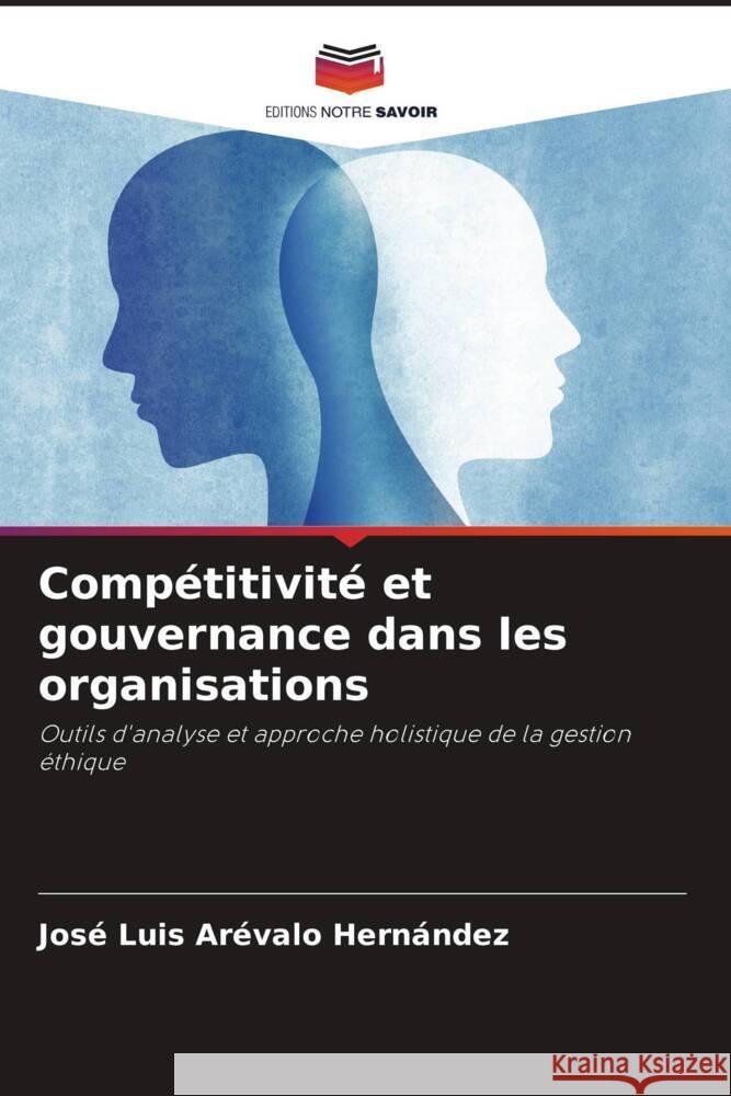 Compétitivité et gouvernance dans les organisations Arévalo Hernández, José Luis 9786206478775 Editions Notre Savoir - książka