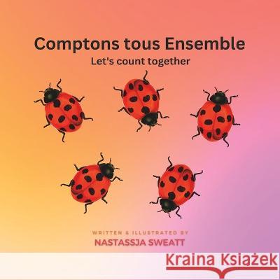 Comptons Tous Ensemble: Let's Count Together Nastassja Sweatt   9798397424349 Independently Published - książka