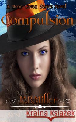 Compulsion: A Moon Coven Series Novel K. B. Miller Covers by Magica 9781478248415 Createspace - książka