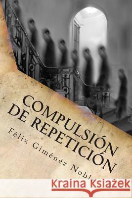 Compulsión de Repetición Noble MD, Felix Gimenez 9781495272936 Createspace - książka