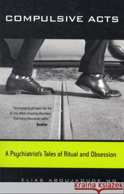 Compulsive Acts: A Psychiatrist's Tales of Ritual and Obsession Aboujaoude, Elias 9780520259850 University of California Press - książka