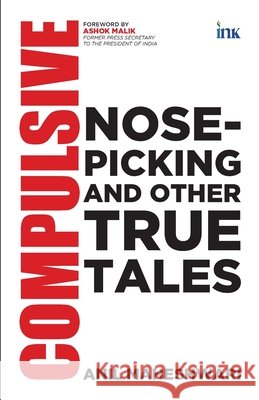 Compulsive Nose-picking and Other True Tales Maheshwari, Anil 9789365478754 OCCAM - książka