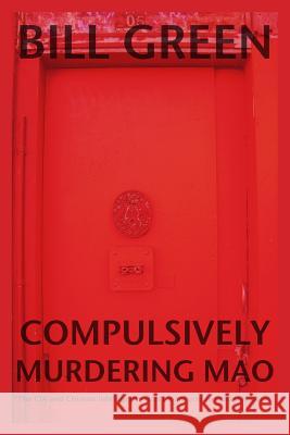 Compulsively Murdering Mao Bill Green 9781439209523 Booksurge Publishing - książka